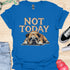 Not today - V11 - Bored Sleepy T-Shirt